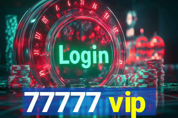 77777 vip